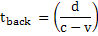 t<sub>rueck</sub> = d / (c - v)