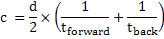 c = d/2 * (1/t<sub>hin</sub> + 1/t<sub>rück</sub>)